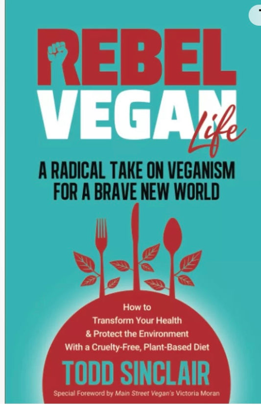 Rebel Vegan Life A Radical Take On Veganism For A Brave (B) (S877)